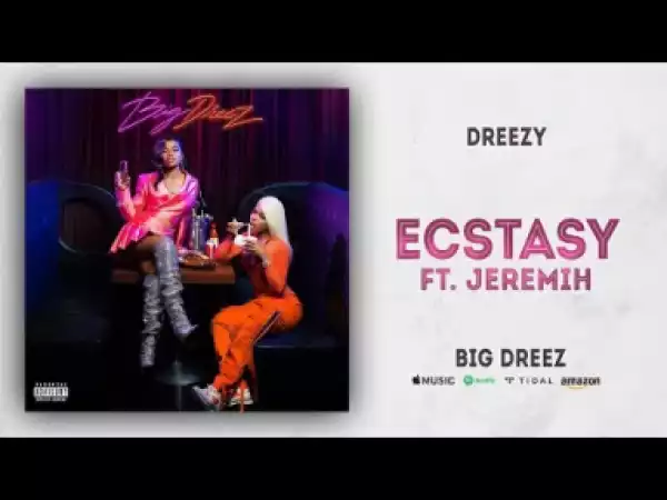 Dreezy - Ecstasy ft. Jeremih